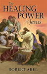 The Healing Power of Jesus - ISBN: 978-0-9711536-6-0